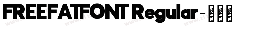 FREEFATFONT Regular字体转换 FREEFATFONT Regular字体转换